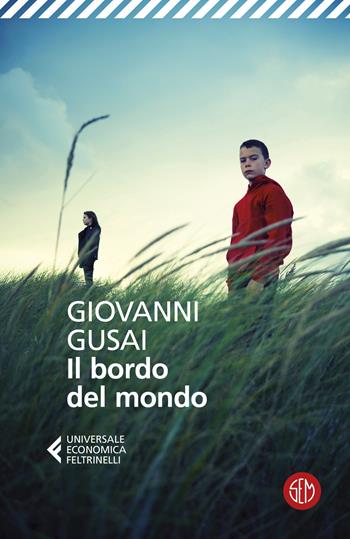 Il bordo del mondo - Giovanni Gusai - Libro SEM 2024, Universale Economica Feltrinelli | Libraccio.it