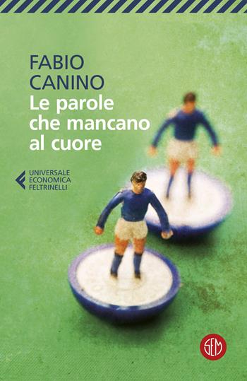 Le parole che mancano al cuore - Fabio Canino - Libro SEM 2024, Universale Economica Feltrinelli | Libraccio.it