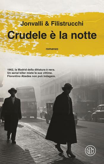 Crudele è la notte - Giovanni Jonvalli, Mirco Filistrucchi - Libro SEM 2025, SEM Classic | Libraccio.it