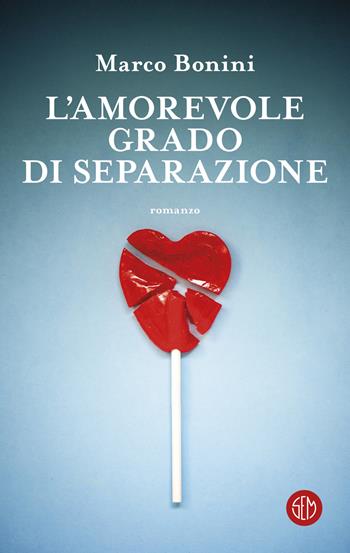 L'amorevole grado di separazione - Marco Bonini - Libro SEM 2025, SEM Classic | Libraccio.it