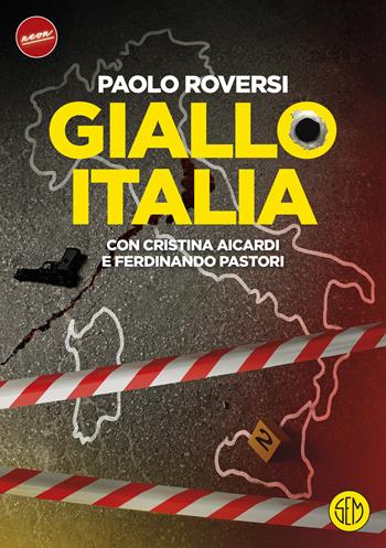 Giallo Italia - Paolo Roversi, Cristina Aicardi, Ferdinando Pastori - Libro SEM 2025, Neon | Libraccio.it