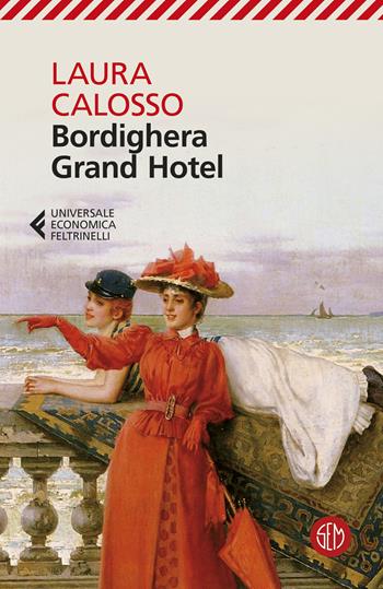 Bordighera Grand Hotel - Laura Calosso - Libro SEM 2025, Universale Economica Feltrinelli | Libraccio.it