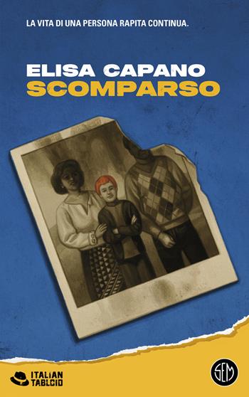 Scomparso - Elisa Capano - Libro SEM 2025, Italian tabloid | Libraccio.it