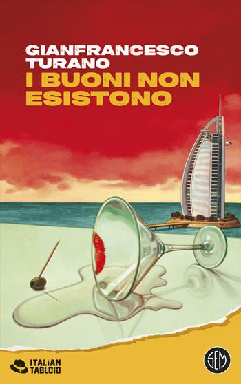 I buoni non esistono - Gianfrancesco Turano - Libro SEM 2025, Italian tabloid | Libraccio.it