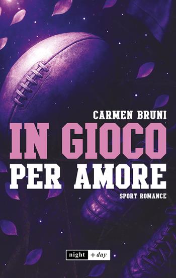 In gioco per amore - Carmen Bruni - Libro SEM 2025, Night + Day | Libraccio.it