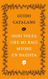 Ogni volta che mi baci muore un nazista