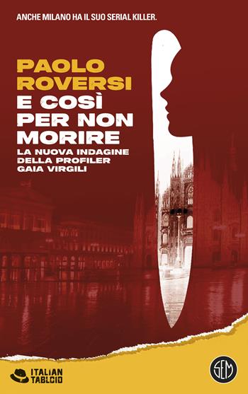E così per non morire. La nuova indagine della profiler Gaia Virgili - Paolo Roversi - Libro SEM 2026, Italian tabloid | Libraccio.it