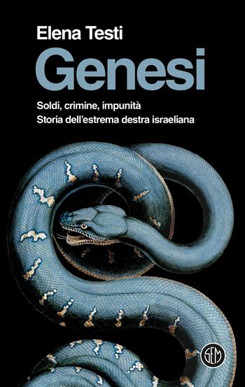 Genesi. Soldi, crimine, impunità. Storia dell'estrema destra israeliana - Elena Testi - Libro SEM 2026, SEM Classic | Libraccio.it