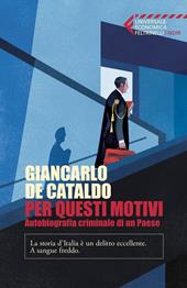 Per Questi Motivi. Autobiografia criminale di un Paese
