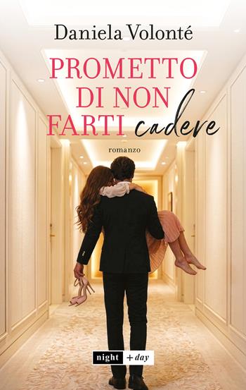 Prometto di non farti cadere - Daniela Volonté - Libro SEM 2026, Night + Day | Libraccio.it