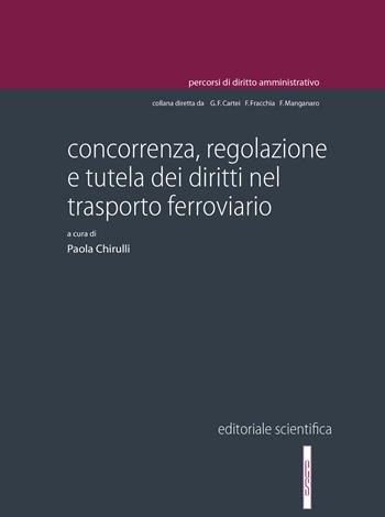 Concorrenza, regolazione e tutela dei diritti nel trasporto ferroviario  - Libro Editoriale Scientifica 2016, Percorsi di diritto amministrativo. Monografie | Libraccio.it