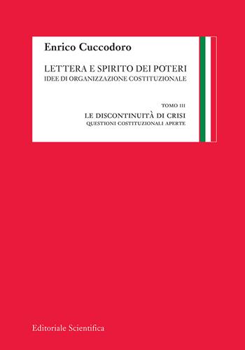 Lettera e spirito dei poteri. Idee di organizzazione costituzionale. Vol. 3: discontinuità di crisi. Questioni costituzionali aperte, La. - Enrico Cuccodoro - Libro Editoriale Scientifica 2016, Fuori collana | Libraccio.it