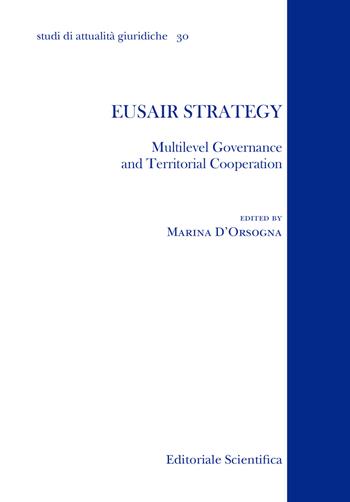 Eusair strategy. Multilevel Governance and territorial cooperation  - Libro Editoriale Scientifica 2016, Studi di attualità giuridiche | Libraccio.it