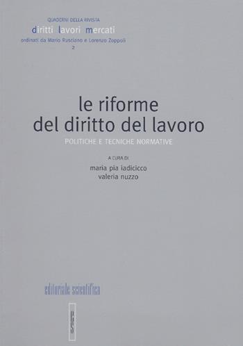 Le riforme del diritto del lavoro. Politiche e tecniche normative  - Libro Editoriale Scientifica 2016, Quaderni Rivista Diritto Lavori Mercati | Libraccio.it