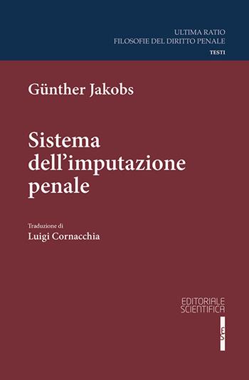 Sistema dell'imputazione penale - Günther Jakobs - Libro Editoriale Scientifica 2017, Ultima ratio. Filosofia dir.penale. Testi | Libraccio.it