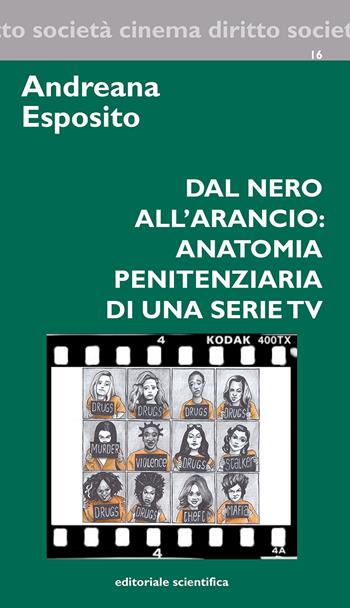 Dal nero all'arancio: anatomia penitenziaria di una serie TV - Andreana Esposito - Libro Editoriale Scientifica 2017, Cinema diritto società | Libraccio.it