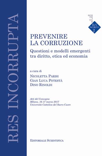 Prevenire la corruzione. Questioni e modelli emergenti tra diritto, etica ed economia  - Libro Editoriale Scientifica 2018, Res incorrupta | Libraccio.it