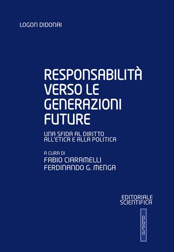 Responsabilità verso le generazioni future. Una sfida al diritto all'etica e alla politica  - Libro Editoriale Scientifica 2017, Logon didonai. Saggi | Libraccio.it