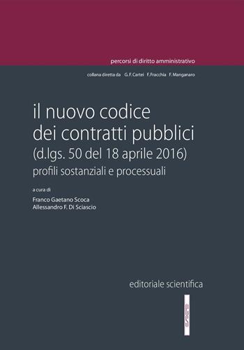 Il nuovo codice dei contratti pubblici (d.lgs. 50 del 18 aprile 2016). Profili sostanziali e processuali  - Libro Editoriale Scientifica 2017, Percorsi di diritto amministrativo. Collettanee | Libraccio.it