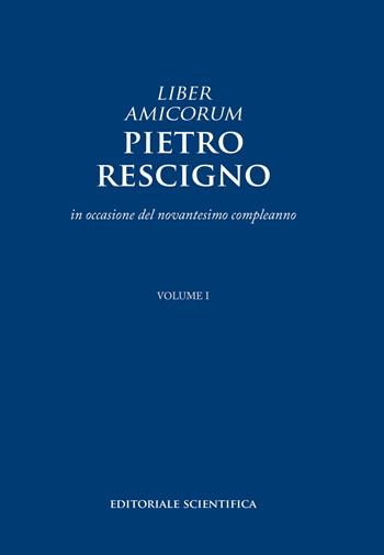 Liber amicorum. Pietro Rescigno. In occasione del novantesimo compleanno  - Libro Editoriale Scientifica 2018, Le grandi opere | Libraccio.it