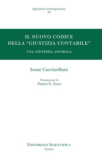 Il nuovo codice della «giustizia contabile». Una giustizia anomala - Ivone Cacciavillani - Libro Editoriale Scientifica 2018, Questioni contemporanee. Nuova serie | Libraccio.it