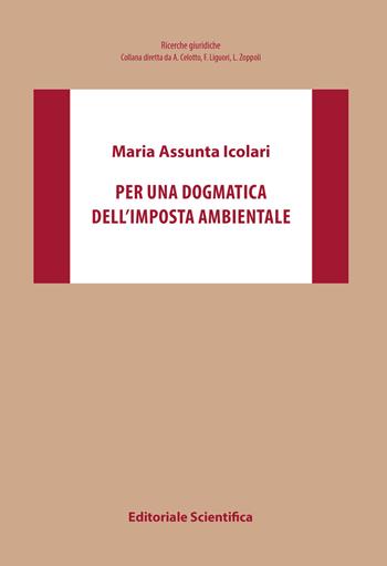 Per una dogmatica dell'imposta ambientale - Maria Assunta Icolari - Libro Editoriale Scientifica 2018, Ricerche giuridiche. Nuovissima serie | Libraccio.it