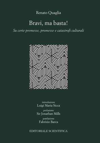 Bravi, ma basta! Su certe premesse, promesse e catastrofi culturali - Renato Quaglia - Libro Editoriale Scientifica 2018, Punto org | Libraccio.it