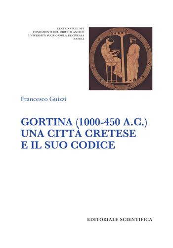 Gortina (1000-450 a. C.). Una città cretese e il suo codice - Francesco Guizzi - Libro Editoriale Scientifica 2018 | Libraccio.it