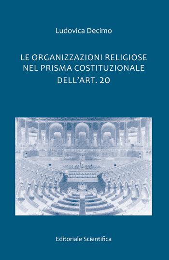 Le organizzazioni religiose nel prisma costituzionale dell'art. 20 - Ludovica Decimo - Libro Editoriale Scientifica 2018, Fuori collana | Libraccio.it