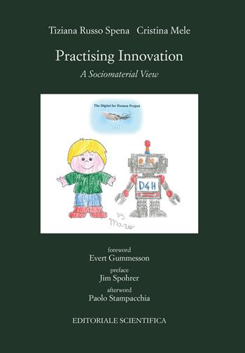 Practising innovation. A sociomaterial view - Russo Spena Tiziana, Cristina Mele - Libro Editoriale Scientifica 2018, Punto org | Libraccio.it
