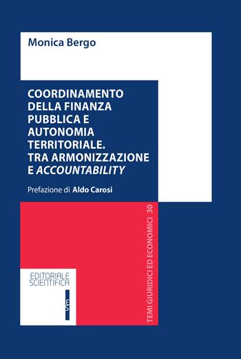Coordinamento della finanza pubblica e autonomia territoriale. Tra armonizzazione e accountability - Monica Bergo - Libro Editoriale Scientifica 2018, Temi giuridici ed economici | Libraccio.it