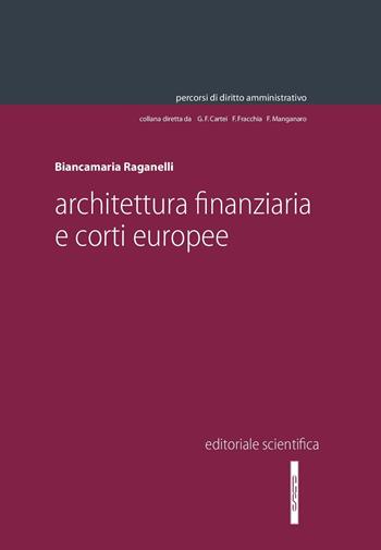 Architettura finanziaria e corti europee - Biancamaria Raganelli - Libro Editoriale Scientifica 2018, Percorsi di diritto amministrativo. Monografie | Libraccio.it