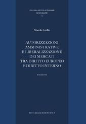 Autorizzazioni amministrative e liberalizzazione dei mercati tra diritto europeo e diritto interno