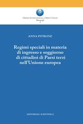 Regimi speciali in materia di ingresso e soggiorno di cittadini di Paesi terzi nell'Unione europea