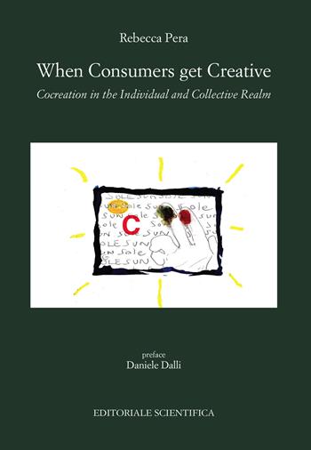 When consumers get creative. Cocreation in the individuali and collective realm - Rebecca Pera - Libro Editoriale Scientifica 2018, Punto org | Libraccio.it