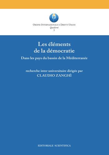 Les éléments de la démocratie. Dans les pays du bassin de la Méditerranée - Claudio Zanghì - Libro Editoriale Scientifica 2018, Ordine Intern. e Diritti Umani. Quaderni | Libraccio.it