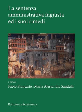 La sentenza amministrativa ingiusta ed i suoi rimedi  - Libro Editoriale Scientifica 2018, Diritto e società. Quaderno | Libraccio.it