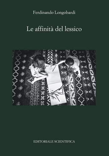 Le affinità del lessico - Ferdinando Longobardi - Libro Editoriale Scientifica 2018, Punto org | Libraccio.it