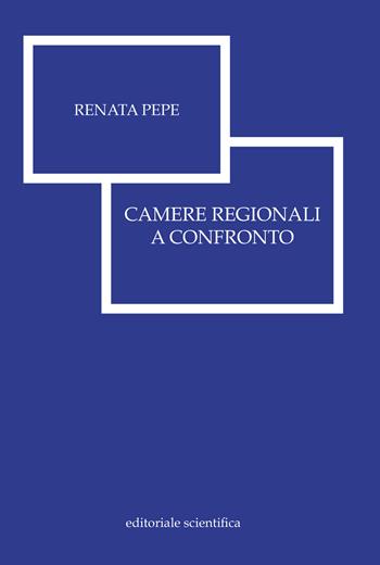 Camere regionali a confronto - Renata Pepe - Libro Editoriale Scientifica 2018, Fuori collana | Libraccio.it