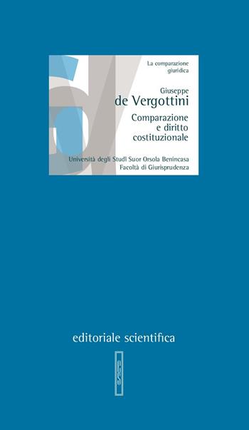 Comparazione e diritto costituzionale - Giuseppe De Vergottini - Libro Editoriale Scientifica 2018, Lezioni magistrali | Libraccio.it