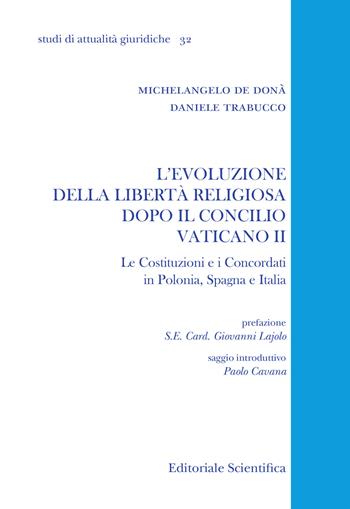 L' evoluzione della libertà religiosa dopo il Concilio Vaticano II. Le Costituzioni e i Concordati in Polonia, Spagna, Italia - Michelangelo De Donà, Daniele Trabucco - Libro Editoriale Scientifica 2018, Studi di attualità giuridiche | Libraccio.it