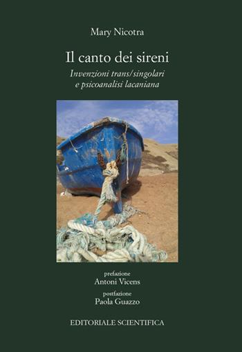 Il canto dei sireni. Invenzioni trans/singolari e psicoanalisi lacaniana - Mary Nicotra - Libro Editoriale Scientifica 2019, Punto org | Libraccio.it