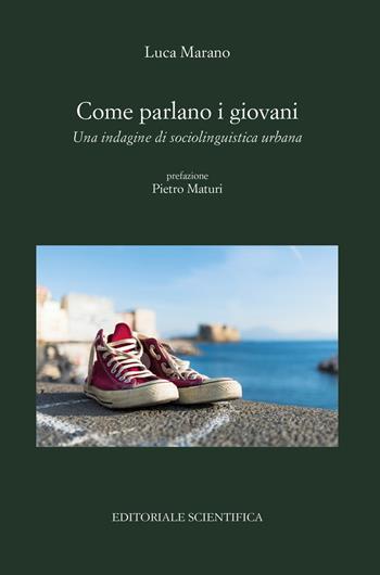 Come parlano i giovani. Una indagine di sociolinguistica urbana - Luca Marano - Libro Editoriale Scientifica 2019, Punto org | Libraccio.it