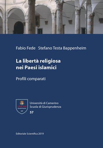 La libertà religiosa nei Paesi islamici. Profili comparati - Fabio Fede, Stefano Testa Bappenheim - Libro Editoriale Scientifica 2019, Università di Camerino. Scuola di giurisprudenza | Libraccio.it