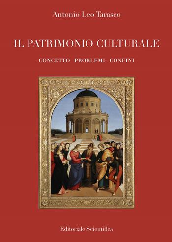 Il patrimonio culturale. Concetto problemi confini - Antonio Leo Tarasco - Libro Editoriale Scientifica 2019, Fuori collana | Libraccio.it