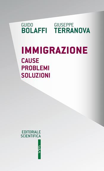 Immigrazione. Cause, problemi, soluzioni - Guido Bolaffi, Giuseppe Terranova - Libro Editoriale Scientifica 2019, Questioni contemporanee. Nuova serie | Libraccio.it
