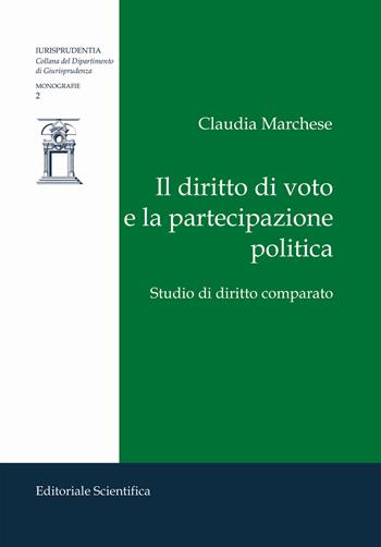 Il diritto di voto e la partecipazione politica. Studio di diritto comparato - Claudia Marchese - Libro Editoriale Scientifica 2019, Iurisprudentia. Monografie | Libraccio.it