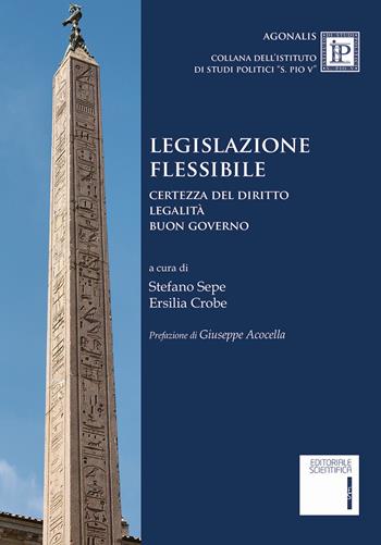 Legislazione flessibile. Certezza del diritto, legalità, buon governo  - Libro Editoriale Scientifica 2019, Agonalis | Libraccio.it