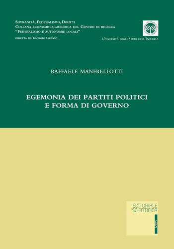 Egemonia dei partiti politici e forma di governo - Raffaele Manfrellotti - Libro Editoriale Scientifica 2019, Sovranità, federalismo, diritti | Libraccio.it