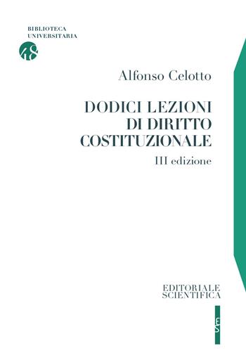 Dodici lezioni di diritto costituzionale - Alfonso Celotto - Libro Editoriale Scientifica 2019, Biblioteca universitaria | Libraccio.it
